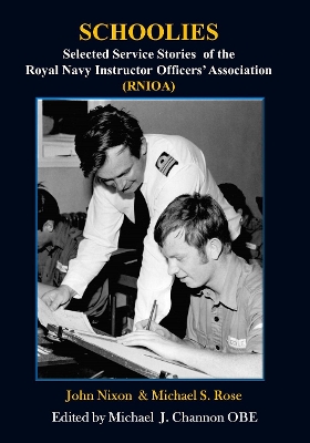 SCHOOLIES: Selected Service Stories of the Royal Navy Instructor Officers' Association (RNIOA)