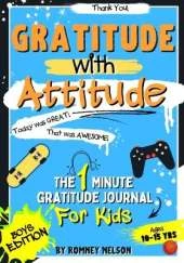Gratitude With Attitude - The 1 Minute Gratitude Journal For Kids Ages 10-15: Prompted Daily Questions to Empower Young Kids Through Gratitude Activities Boys Edition