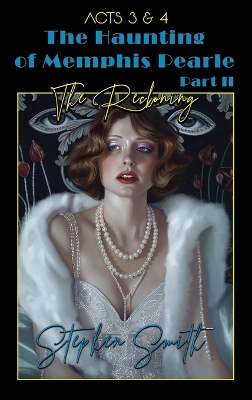 The Reckoning: The Haunting of Memphis Pearle Part II: Acts III & IV