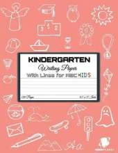 Kindergarten Writing Paper with Lines for ABC KIDS: 120 Blank Handwriting Practice Paper with Dotted Lines - Kindergarten, First And Second Grade Students. Learning Cursive Writing For Beginners (Handwriting For Kindergarten and Students)