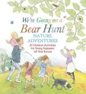 We're Going on a Bear Hunt Nature Adventures: 30 Outdoor Activities for Young Explorers All Year Round: Inspired by the much-loved classic picture book