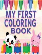 My First Coloring Book: 110 Pages of Large and Simple Illustrations for Coloring, Designed for Toddlers and Preschool Kids