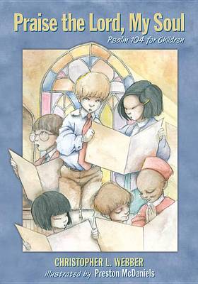 Praise the Lord, My Soul: Psalm 104 for Children