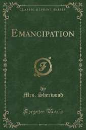 Emancipation (Classic Reprint)
