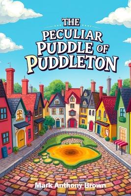 The Peculiar Puddle of Puddleton