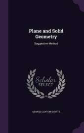 Plane and Solid Geometry: Suggestive Method