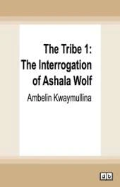 The Tribe 1: The Interrogation of Ashala Wolf