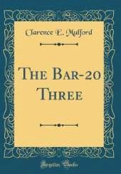 The Bar-20 Three (Classic Reprint)