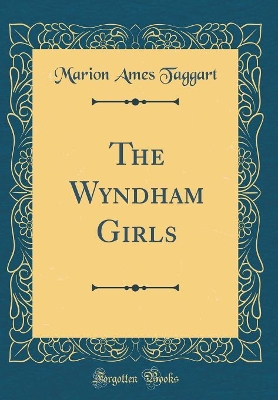 The Wyndham Girls (Classic Reprint)