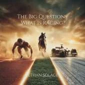 The Big Questions: What Is Racing?