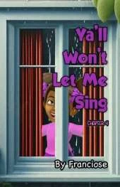 Ya'll Won't Let Me Sing: Chapter Four