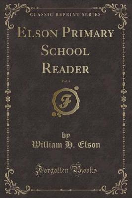 Elson Primary School Reader, Vol. 4 (Classic Reprint)