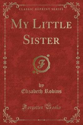 My Little Sister (Classic Reprint)