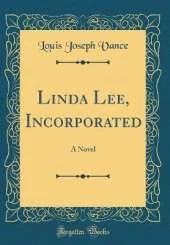 Linda Lee, Incorporated: A Novel (Classic Reprint)