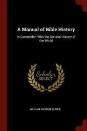 A Manual of Bible History: In Connection with the General History of the World