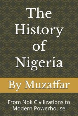 The History of Nigeria: From Nok Civilizations to Modern Powerhouse