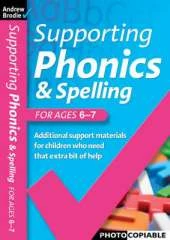 Supporting Phonics and Spelling: For Ages 6-7