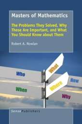 Masters of Mathematics: The Problems They Solved, Why These Are Important, and What You Should Know about Them