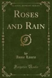 Roses and Rain (Classic Reprint)
