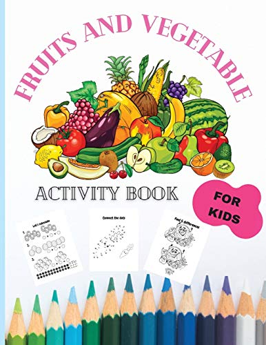 Fruits and Vegetable Activity book: Amazing Children Activity Book for Girls & Boys, Dot-to-Dot, Mazes, Copy the picture and more