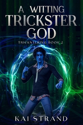 A Witting Trickster God: A Young Adult Modern Mythology