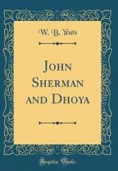 John Sherman and Dhoya (Classic Reprint)