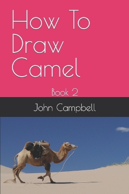 How To Draw Camel: Book 2
