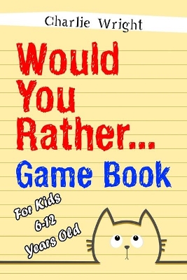 Would You Rather Game Book: For Kids 6-12 Years Old: Jokes and Silly S