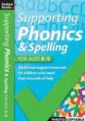 Supporting Phonics and Spelling: For Ages 8-9