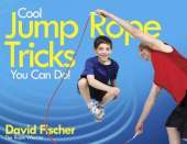 Cool Jump Rope Tricks You Can Do: A Fun Way to Keep Kids Aged 6 to 12 Fit All Year Round
