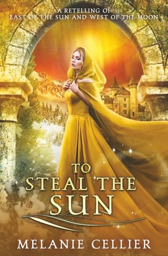 To Steal the Sun: A Retelling of East of the Sun, West of the Moon