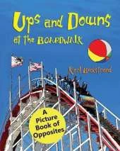 Ups & Downs at the Boardwalk: A Picture Book of Opposites