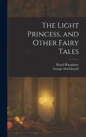 The Light Princess, and Other Fairy Tales