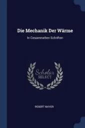 Die Mechanik Der Wrme: In Gesammelten Schriften