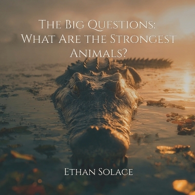 The Big Questions: What Are the Strongest Animals?
