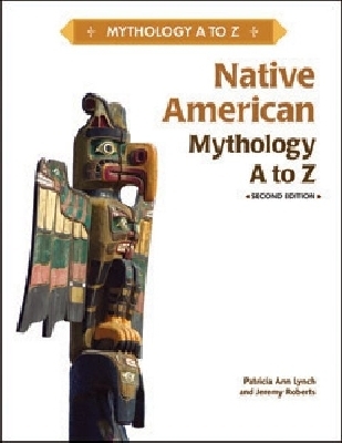 NATIVE AMERICAN MYTHOLOGY a to Z, 2ND EDITION