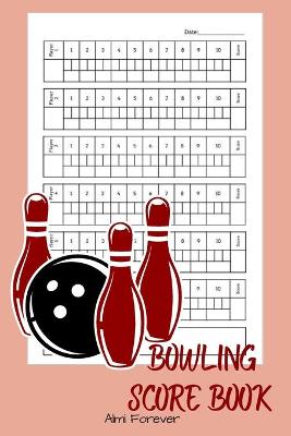 Bowling Score Book: Bowling Score Sheets Over 110 Pages/6 x 9 Format
