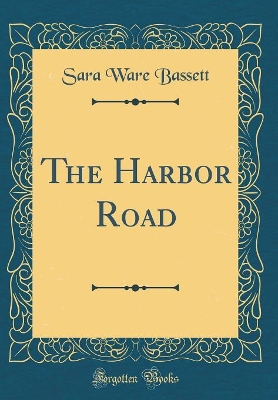 The Harbor Road (Classic Reprint)