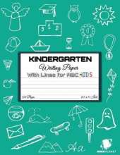 Kindergarten Writing Paper with Lines for ABC KIDS: 120 Blank Handwriting Practice Paper with Dotted Lines - Kindergarten, First And Second Grade Students. Learning Cursive Writing For Beginners (Handwriting For Kindergarten and Students)