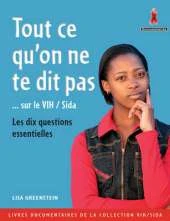 Tout Ce Qu'on Ne Te Dit Pas sur le VIH/SIDA