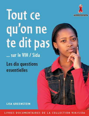 Tout Ce Qu'on Ne Te Dit Pas sur le VIH/SIDA
