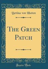 The Green Patch (Classic Reprint)