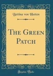 The Green Patch (Classic Reprint)