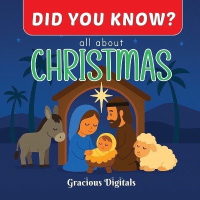 DID YOU KNOW? - all about CHRISTMAS: Amazing and Fun Facts About Christmas for Kids, with Inspiring Scriptures from the King James Bible to Celebrate the Birth of Jesus