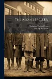 The Aldine Speller: Part One-, Part 2
