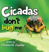 Cicadas Don't Bug Me