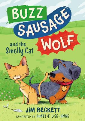 Buzz Sausage Wolf and the Smelly Cat: Book 2 in the silly sausage dog cosy adventures series!
