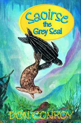 Saoirse, the Grey Seal: The Sea Life Trilogy