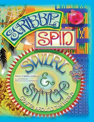 Scribble, Spin, Swirl, and Stitch: Crafts Around the World