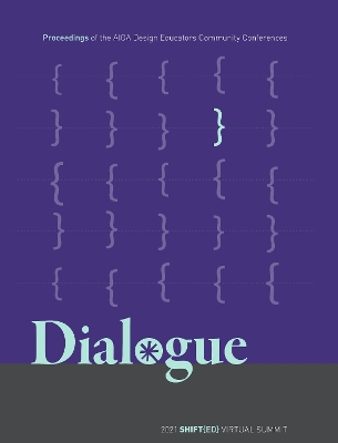 Dialogue: Proceedings of the AIGA Design Educators Community Conferences: SHIFT{ED}